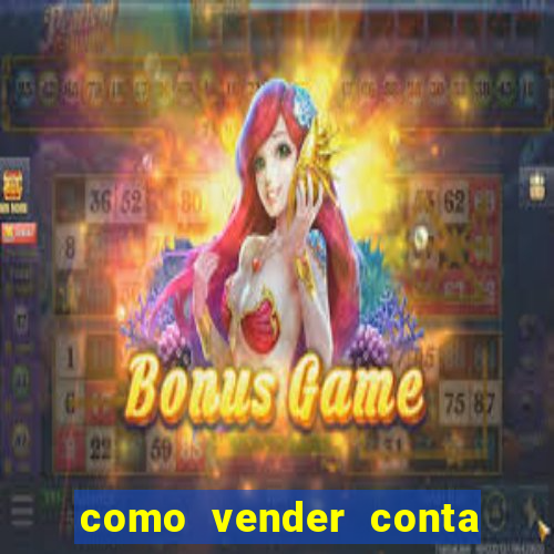 como vender conta de jogo